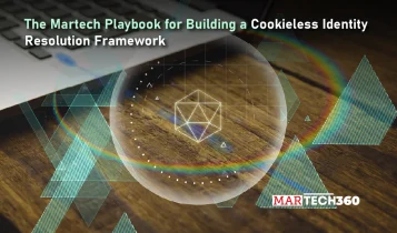 The Martech Playbook for Building a Cookieless Identity Resolution Framework